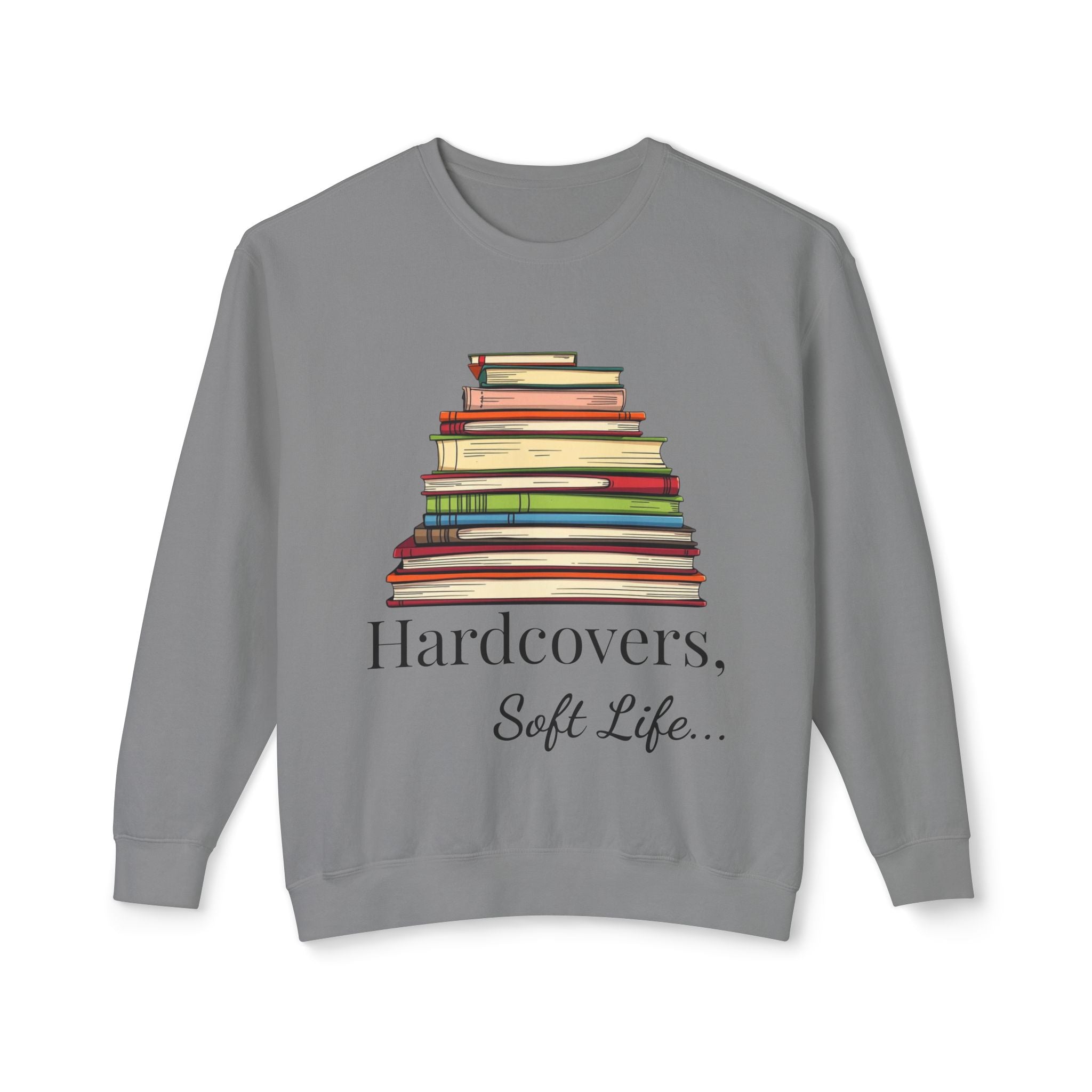 'Hardcovers. Soft Life. - Book Lover's Sweatshirt