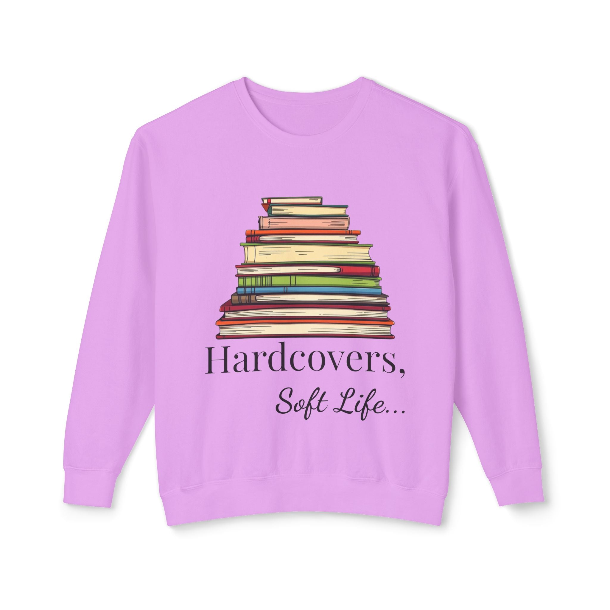 'Hardcovers. Soft Life. - Book Lover's Sweatshirt