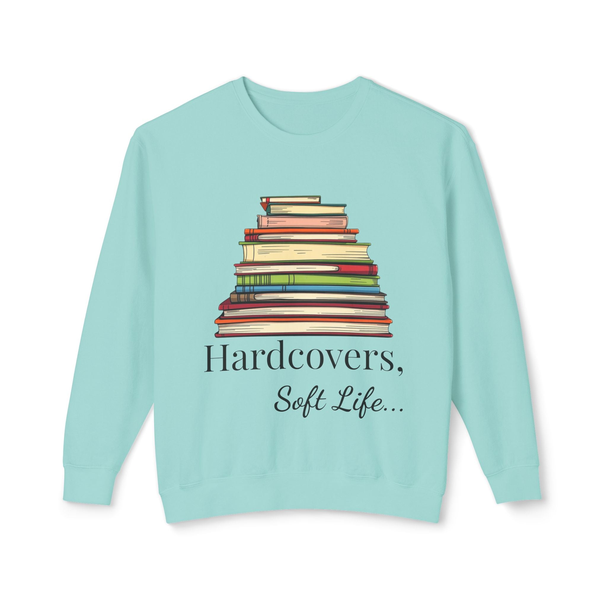 'Hardcovers. Soft Life. - Book Lover's Sweatshirt