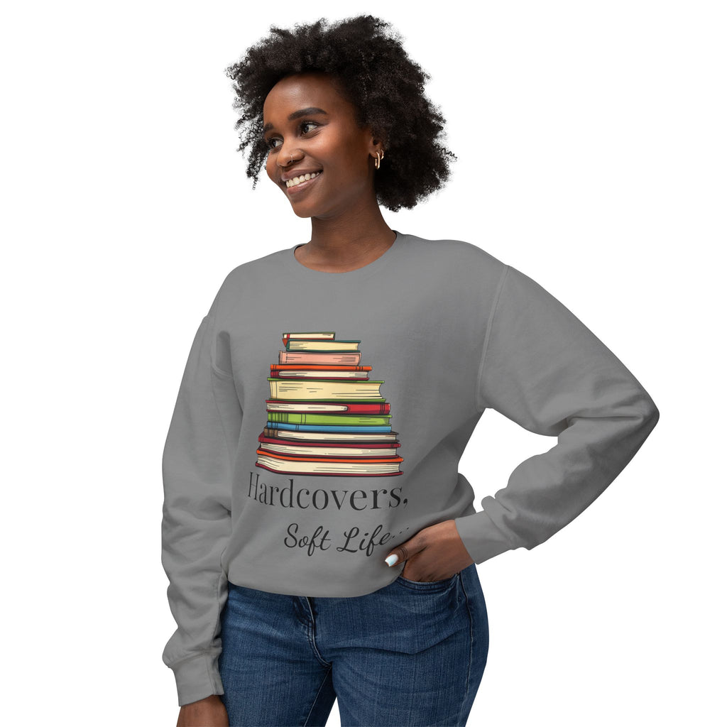 'Hardcovers. Soft Life. - Book Lover's Sweatshirt