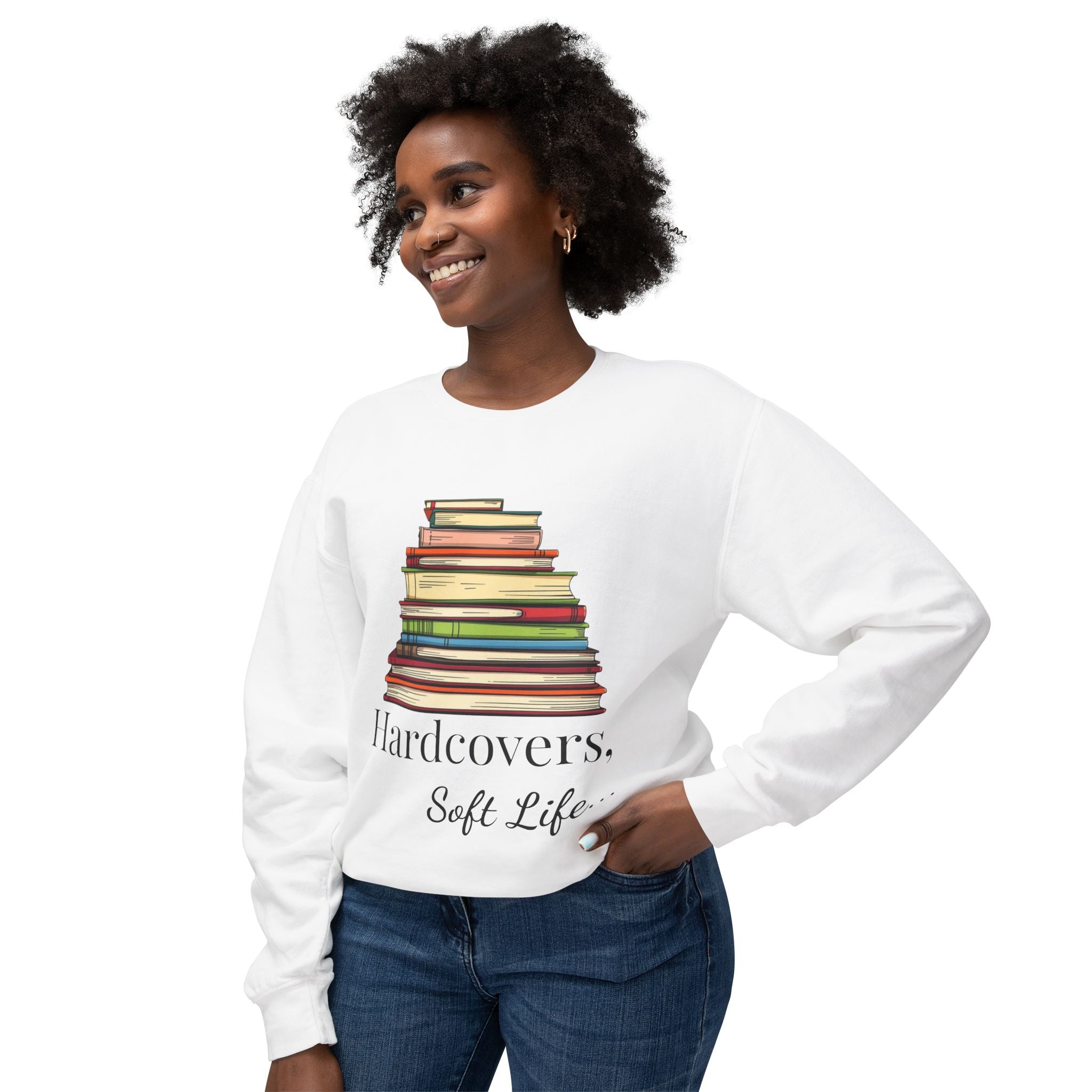 'Hardcovers. Soft Life. - Book Lover's Sweatshirt