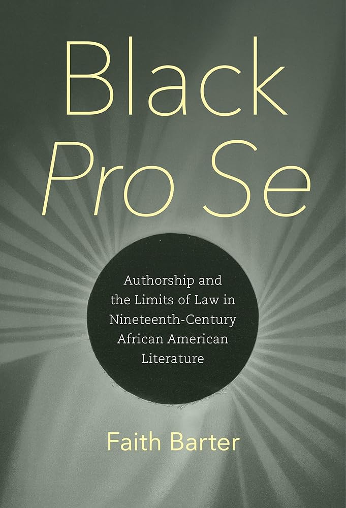 Black Pro Se: Authorship and the Limits of Law in Nineteenth-Century African American Literature cover image