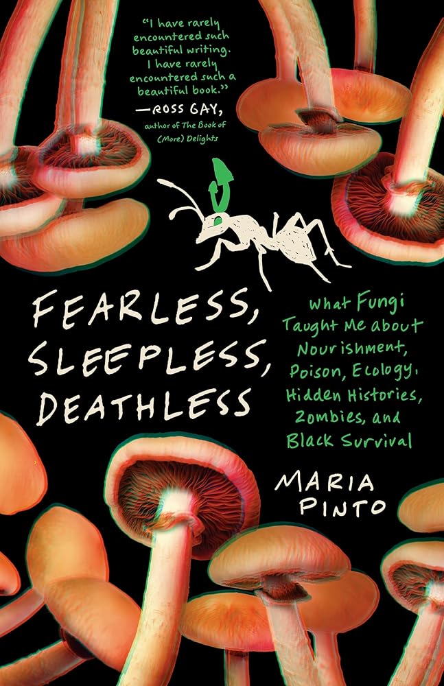 Fearless, Sleepless, Deathless: What Fungi Taught Me about Nourishment, Poison, Ecology, Hidden Histories, Zombies, and Black Survival (Great Circle Books) cover image