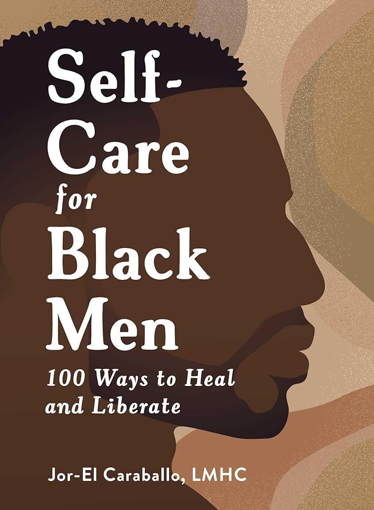 Self-Care for Black Men: 100 Ways to Heal and Liberate cover image
