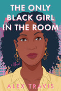 The Only Black Girl in the Room: A Novel cover image