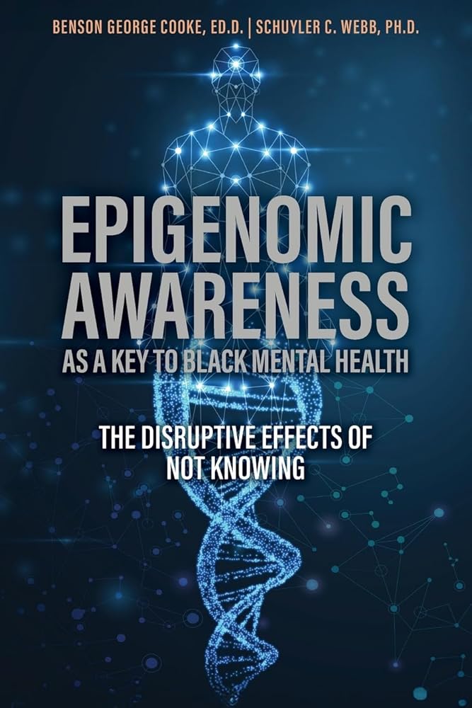Epigenomic Awareness as a Key to Black Mental Health: The Disruptive Effects of Not Knowing : The Disruptive Effects of Not Knowing cover image