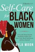 Self Care for Black Women: 5 Books in 1 A Powerful Mental Health Workbook to Quiet Your Inner Critic, Boost Self-Esteem, and Love Yourself cover image