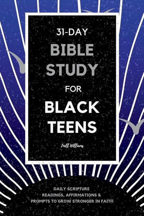 31-Day Bible Study for Black Teens: Daily Scripture Readings, Affirmations & Prompts to Grow Stronger in Faith cover image