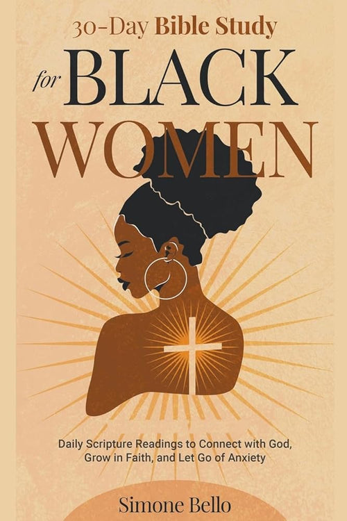 30-Day Bible Study For Black Women: Daily Scripture Readings to Connect with God, Grow in Faith, and Let Go of Anxiety cover image