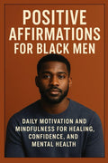 Positive Affirmations for Black Men:Daily Motivation and Mindfulness for Healing, Confidence, and Mental Health cover image