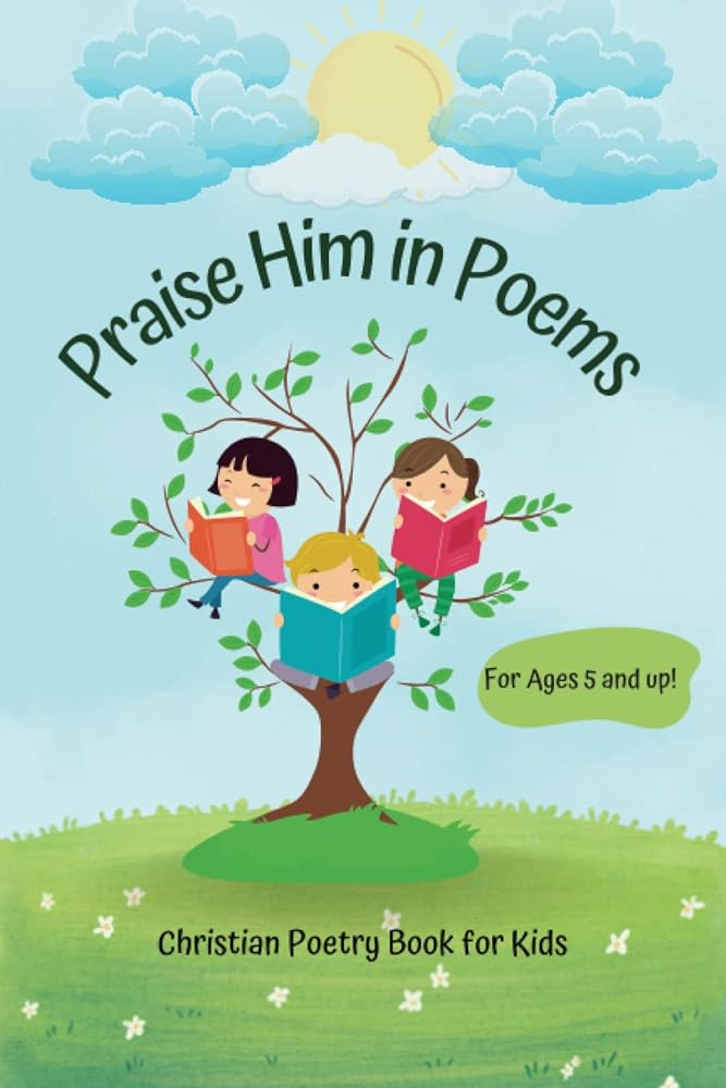 Praise Him in Poems: A Collection of 30 Christian Poems for Kids cover image