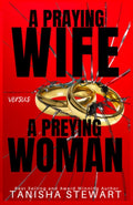 A Praying Wife vs A Preying Woman: A Christian Romance Thriller (Love Conquers All Thrillers) cover image